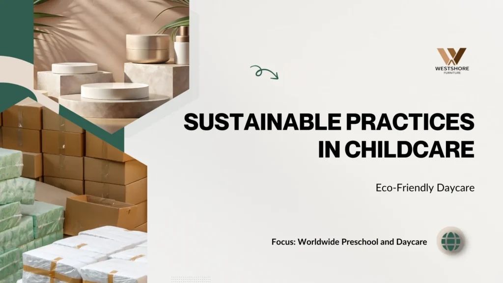 Eco-Friendly Daycare Sustainable Practices in Childcare