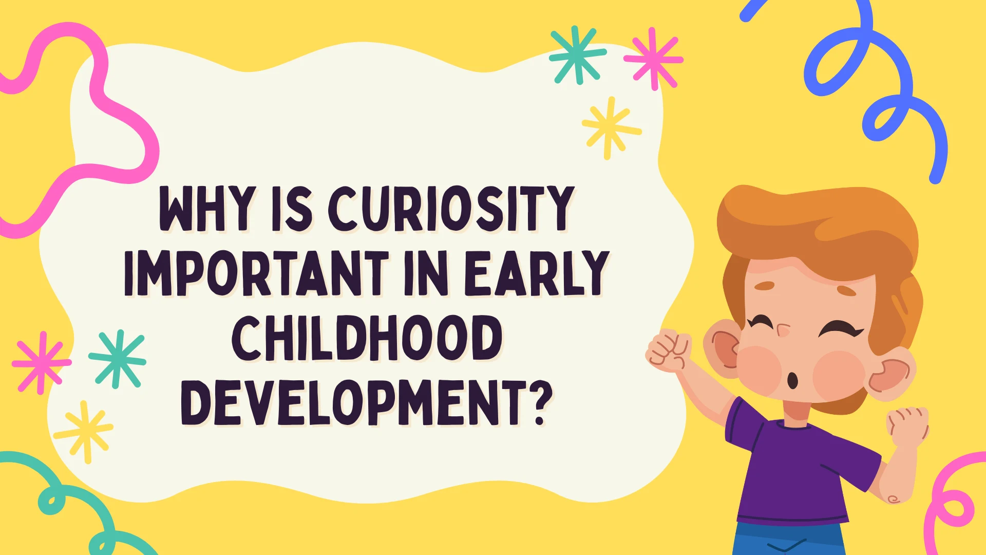 Why Is Curiosity Important in Early Childhood Development