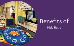 The Benefits of Kids Rugs in Early Childhood Classrooms