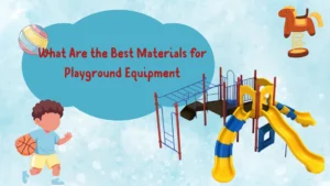 What Are the Best Materials for Playground Equipment