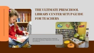 The Ultimate Preschool Library Center Setup Guide for Teachers